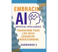 Embracing AI: Transform Your Life with Advanced Understanding