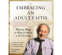 Embracing an Adult Faith Participants Workbook by Marcus J. Borg Borg, Marcus J (Auteur)