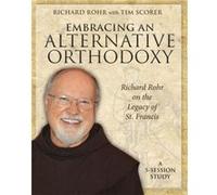 Embracing an Alternative Orthodoxy Participants Workbook by Richard Rohr Richard Rohr (Auteur)