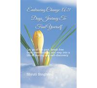 Embracing Change: A 21 Days Journey To Find Yourself: Let go of the past, break free from overthinking, and step into a life of healing and self-discovery