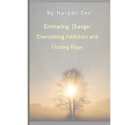 Embracing Change: Overcoming Addiction and Finding Hope