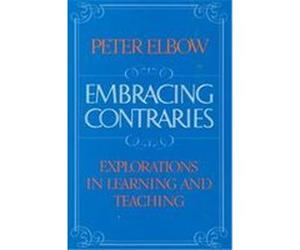 Embracing Contraries Peter Elbow (Auteur)