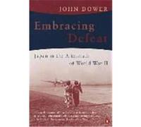 Embracing Defeat: Japan in the Aftermath of World War II – Penguin Books