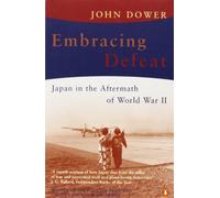 Embracing Defeat: Japan in the Aftermath of World War II – Penguin Books