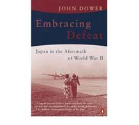[( Embracing Defeat: Japan in the Aftermath of World War II )] [by: John W. Dower] [Sep-2004]