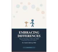 Embracing Differences: Navigating the Journey of Parenting a Child with ADHD: Navigating the Challenges and Celebrating the Unique Abilities of Your Extraordinary Child