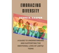 Embracing Diversity: A Guide To Understanding And Supporting The Emotional Lives Of Lgbtq+ Teens