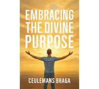 Embracing Divine Purpose Unraveling Purpose: A journey of faith and humanity, guided by divine light on the right path
