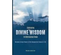 Embracing Divine Wisdom In Distressing Times: Wisdom Brings Peace To The Unexpected Chaos Of Life