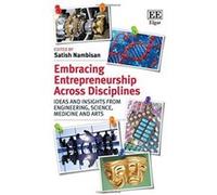 Embracing Entrepreneurship Across Disciplines: Ideas and Insights from Engineering, Science, Medicine and Arts - [Livre en VO] Satish Nambisan (Auteur)