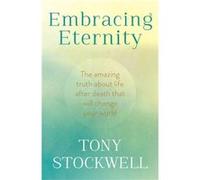 Embracing Eternity Stockwell, Tony (Auteur)