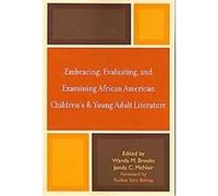 Embracing, Evaluating, and Examining African American Children's and Young Adult Literature Wanda M. Brooks (Auteur)