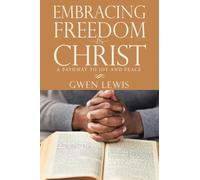 Embracing Freedom in Christ: A Pathway to Joy and Peace