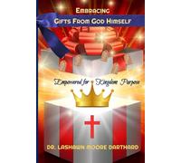 EMBRACING GIFTS FROM GOD HIMSELF: Empowered for Kingdom Purpose