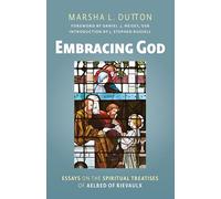 Embracing God: Essays on the Spiritual Treatises of Aelred of Rievaulx