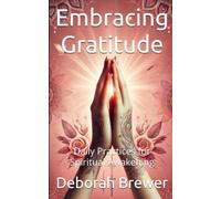 Embracing Gratitude: Daily Practices for Spiritual Awakening