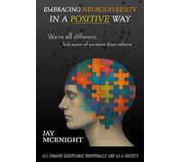 Embracing Neurodiversity in a Positive Way: We're All Different, But Some of Us More Than Others