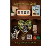 Embracing New Bonds: The Dogs That Hug Her Heart, Book 2