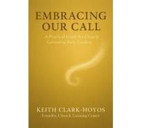 Embracing Our Call: A Practical Guide For Church Governing Body Leaders Paperback Book By Keith Clark-Hoyos