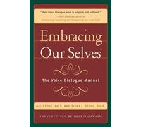 Embracing Our Selves: The Voice Dialogue Manual