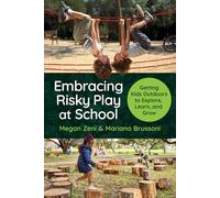 Embracing Risky Play at School: Getting Kids Outdoors to Explore, Learn, and Grow