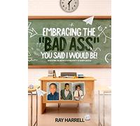 Embracing The "Bad Ass" You Said I Would Be !