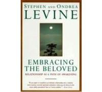 Embracing the Beloved Ondrea Levine, Stephen Levine (Auteur)