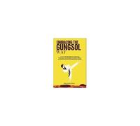 Embracing The Gungsol Way: Learning Mindful Methods, Balancing Enthusiasm, And Building Confidence Within For Personal Growth And Addressing Conflicts