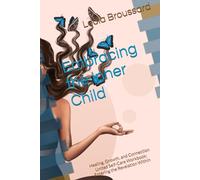 Embracing the Inner Child: Healing, Growth, and Connection - United Self-Care Workbook: Entering the Revelation Within