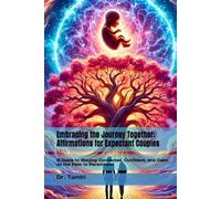 Embracing the Journey Together: Affirmations for Expectant Couples: A Guide to Staying Connected, Confident, and Calm on the Path to Parenthood