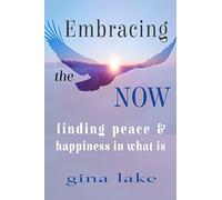 Embracing the Now: Finding Peace and Happiness in What Is