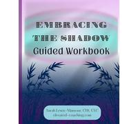 Embracing the Shadow: Guided Workbook