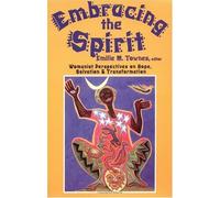 Embracing The Spirit: Womanist Perspectives On Hope, Salvation, And Transformation (Bishop Henry Mcneal Turner/Sojourner Truth Series In Black Religion)