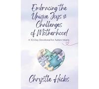 Embracing the Unique Joys and Challenges of Motherhood: A 30-Day Devotional for Autism Moms
