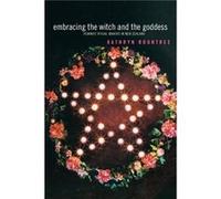 Embracing The Witch And The Goddess