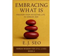 Embracing What Is: Freedom from Resistance in Korean Zen
