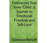 Embracing Your Inner Child: A Journey to Emotional Freedom and Self-Love