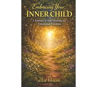 Embracing Your Inner Child: A Journey to Self-Healing and Emotional Freedom