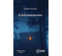 Embrasements - Tristan Tessier - Ex Aequo - broché - Roman