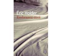 Embrasez-moi - Eric Holder - J'ai Lu - broché - Roman
