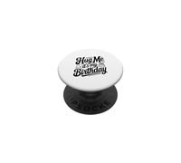 Embrasse-Moi, C'est la fête Amusante de Mon Anniversaire PopSockets PopGrip Adhésif