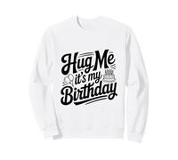 Embrasse-Moi, C'est la fête Amusante de Mon Anniversaire Sweatshirt