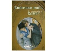 Embrasse-Moi ! - Histoires Autour Du Baiser