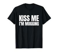Embrasse-Moi I'm Mogging Funny Gen Z Meme Slang Unhinged Raunchy T-Shirt