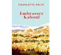 Embrasser Kaboul Charlotte Erlih (Auteur)