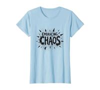 Embrasser Le Chaos : Une déclaration audacieuse et audacieuse pour Les Rebelles T-Shirt, Femme, Bleu Céleste, XXL
