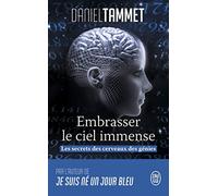 Embrasser le ciel immense: Les secrets des cerveaux des génies