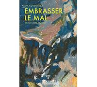 Embrasser le mal : contemplations