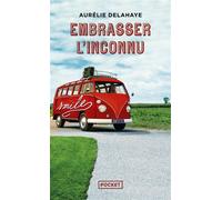 Embrasser l'inconnu - Aurélie Delahaye - Pocket - Poche - Roman