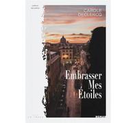 Embrasser mes étoiles - Carole Declercq - La Trace Eds - broché - Roman